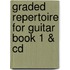 Graded Repertoire For Guitar Book 1 & Cd