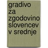 Gradivo Za Zgodovino Slovencev V Srednje by Unknown