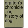 Grafton's Chronicle : Or, History Of Eng door Richard Grafton