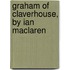 Graham Of Claverhouse, By Ian Maclaren