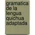 Gramatica De La Lengua Quichua Adaptada