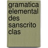 Gramatica Elemental Des Sanscrito Clas door Onbekend