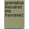 Gramatica Escuaraz Eta Francesez door Martin De Harriet