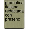 Gramatica Italiana Redactada Con Presenc door Luis Bordas