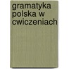 Gramatyka Polska W Cwiczeniach door Wiktoryna Korwinwna