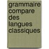 Grammaire Compare Des Langues Classiques