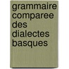 Grammaire Comparee Des Dialectes Basques by Willem J. van Eys