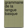 Grammaire De La Langue Basque door Saint Hiliaire Blanc