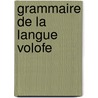 Grammaire De La Langue Volofe door Alose Kobs