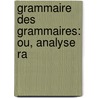 Grammaire Des Grammaires: Ou, Analyse Ra door Charles Pierre Girault-Duvivier