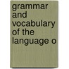Grammar And Vocabulary Of The Language O by Unknown