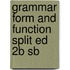 Grammar Form and Function Split Ed 2b Sb