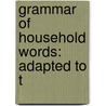 Grammar Of Household Words: Adapted To T by J. de Poix-Tyrel