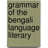 Grammar Of The Bengali Language Literary door John Beames