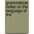 Grammatical Notes On The Language Of The