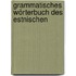Grammatisches Wörterbuch des Estnischen