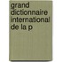 Grand Dictionnaire International De La P