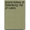 Grand Dukes Of Oldenburg: List Of Rulers door Onbekend
