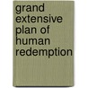 Grand Extensive Plan of Human Redemption by James Kershaw