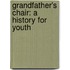 Grandfather's Chair: A History For Youth