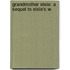 Grandmother Elsie: A Sequel To Elsie's W