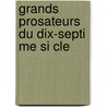 Grands Prosateurs Du Dix-Septi Me Si Cle by Louis Maurice Brandin