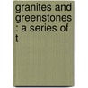 Granites And Greenstones : A Series Of T door Frank Rutley