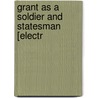 Grant As A Soldier And Statesman [Electr door Edward Howland