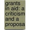 Grants In Aid: A Criticism And A Proposa by Sidney Webb