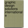 Graphic Design Solutions International E by Unknown