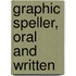 Graphic Speller, Oral And Written