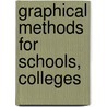 Graphical Methods For Schools, Colleges by William Crosby Marshall