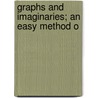 Graphs And Imaginaries; An Easy Method O by Unknown