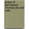 Grass Of Parnassus: Rhymes Old And New by Andrew Lang