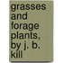 Grasses And Forage Plants, By J. B. Kill