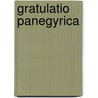 Gratulatio Panegyrica by . Anonymous