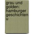 Grau Und Golden: Hamburger Geschichten U
