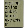 Grazing On The Public Lands: Extracts Fr door Onbekend