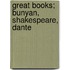Great Books; Bunyan, Shakespeare, Dante