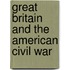 Great Britain And The American Civil War