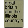 Great Britain And The Illinois Country 1 door Clarence Edwin Carter