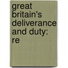 Great Britain's Deliverance And Duty: Re by Unknown
