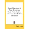Great Educators Of Three Centuries: Thei door Frank Graves