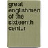 Great Englishmen Of The Sixteenth Centur
