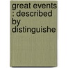 Great Events : Described By Distinguishe door Lld Francis Lieber
