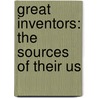 Great Inventors: The Sources Of Their Us door Onbekend