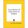 Great Masters Of Achievement In Religion by Frontier Pre The Frontier Press Company