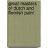 Great Masters Of Dutch And Flemish Paint