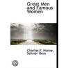 Great Men And Famous Women by Charles F. Horne