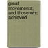 Great Movements, And Those Who Achieved